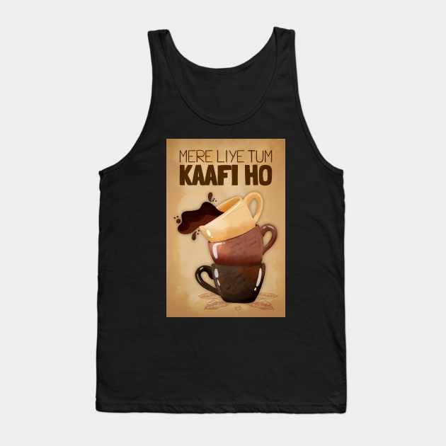 Mere Liye Tum Kaafi ho - Funny Indian Coffee Quote - Coffee Lover Tank Top by DIL SE INDIAN